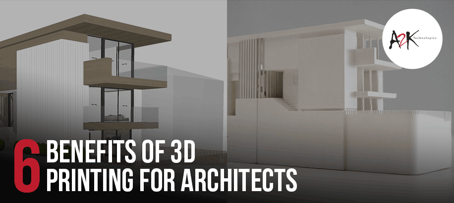6 Benefits of 3D printing for Architects