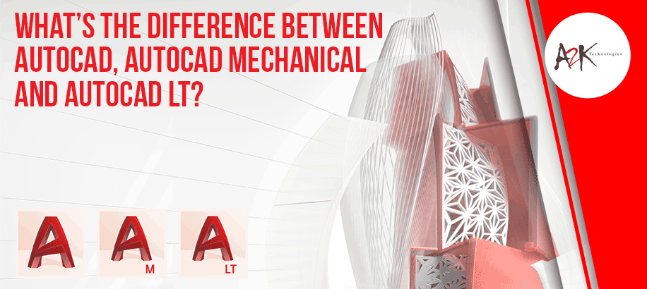 What's the difference between AutoCAD, AutoCAD Mechanical and AutoCAD LT?