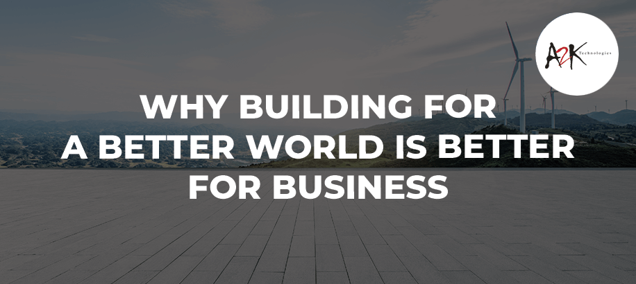 Why Building for a Better World Is Better for Business